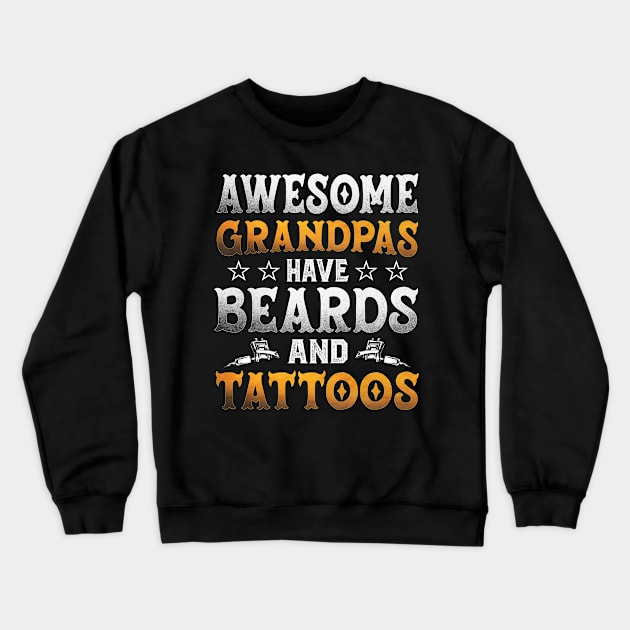 Awesome grandpa have beards and tattoos Crewneck Sweatshirt by TEEPHILIC